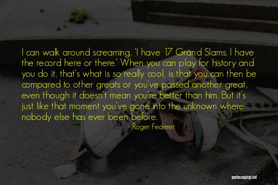 Better Than I Ve Ever Been Quotes By Roger Federer Better Than I Ve Ever Been Quotes By Roger Federer