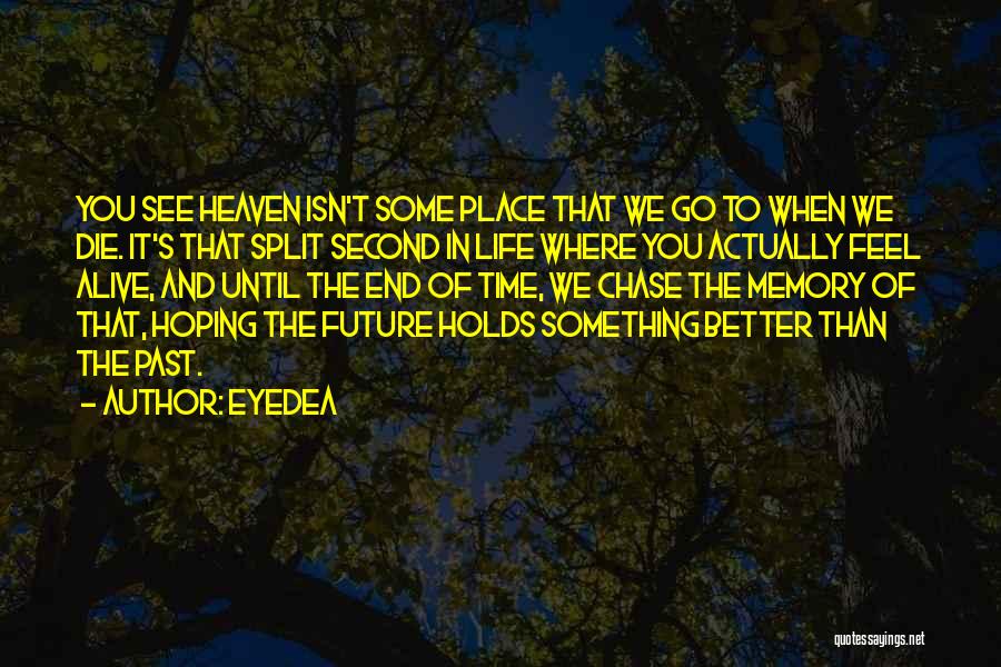 Better Than Life Quotes By Eyedea