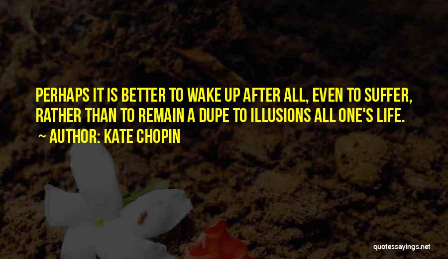 Better Than Life Quotes By Kate Chopin