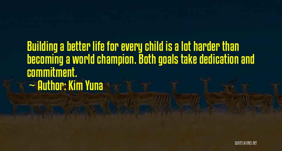 Better Than Life Quotes By Kim Yuna