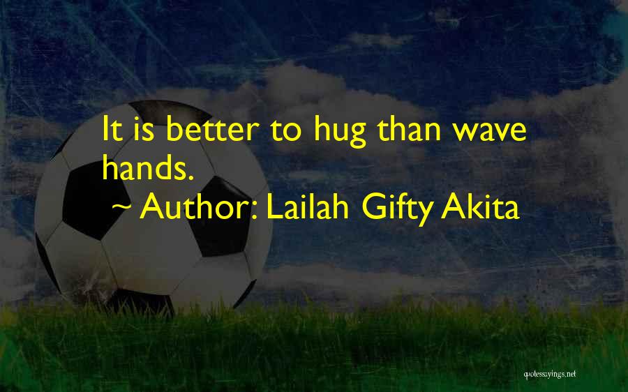 Better Than Life Quotes By Lailah Gifty Akita