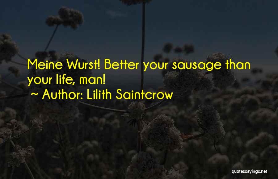 Better Than Life Quotes By Lilith Saintcrow