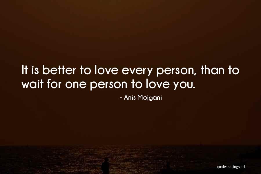 Better Than Love Quotes By Anis Mojgani Better Than Love Quotes By Anis Mojgani