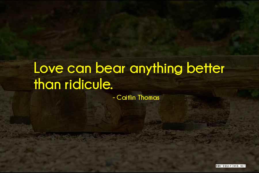Better Than Love Quotes By Caitlin Thomas Better Than Love Quotes By Caitlin Thomas