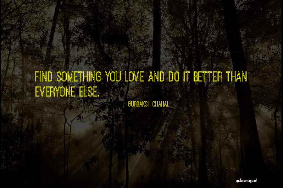 Better Than Love Quotes By Gurbaksh Chahal Better Than Love Quotes By Gurbaksh Chahal