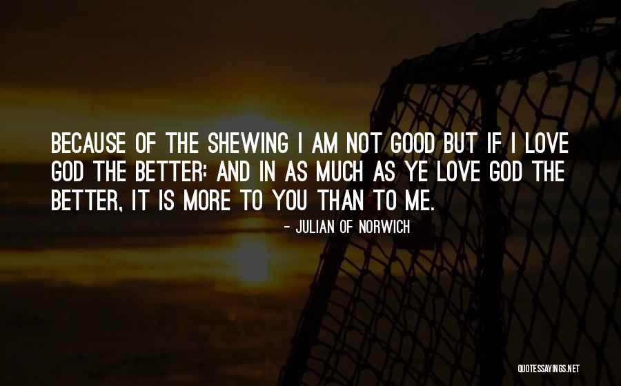 Better Than Love Quotes By Julian Of Norwich Better Than Love Quotes By Julian Of Norwich