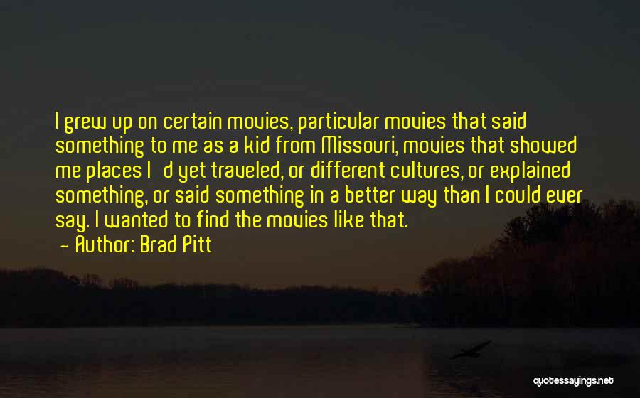 Better Than Me Quotes By Brad Pitt