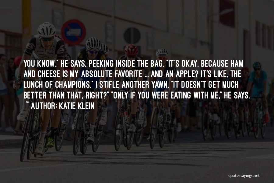Better Than Me Quotes By Katie Klein