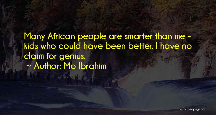 Better Than Me Quotes By Mo Ibrahim