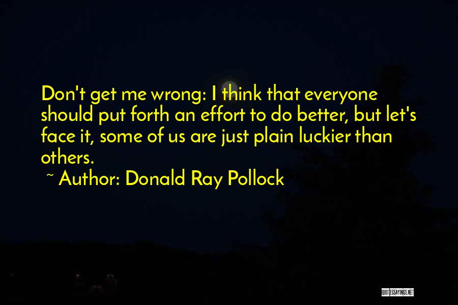 Better Than Others Quotes By Donald Ray Pollock
