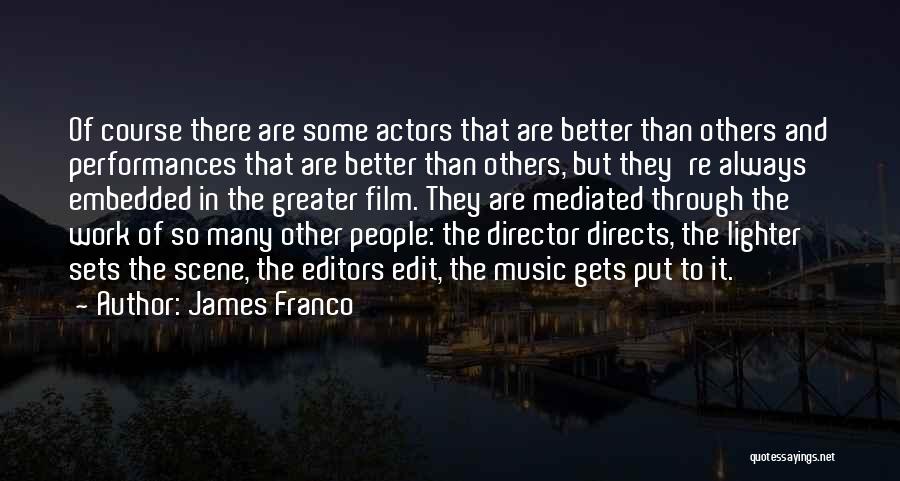 Better Than Others Quotes By James Franco