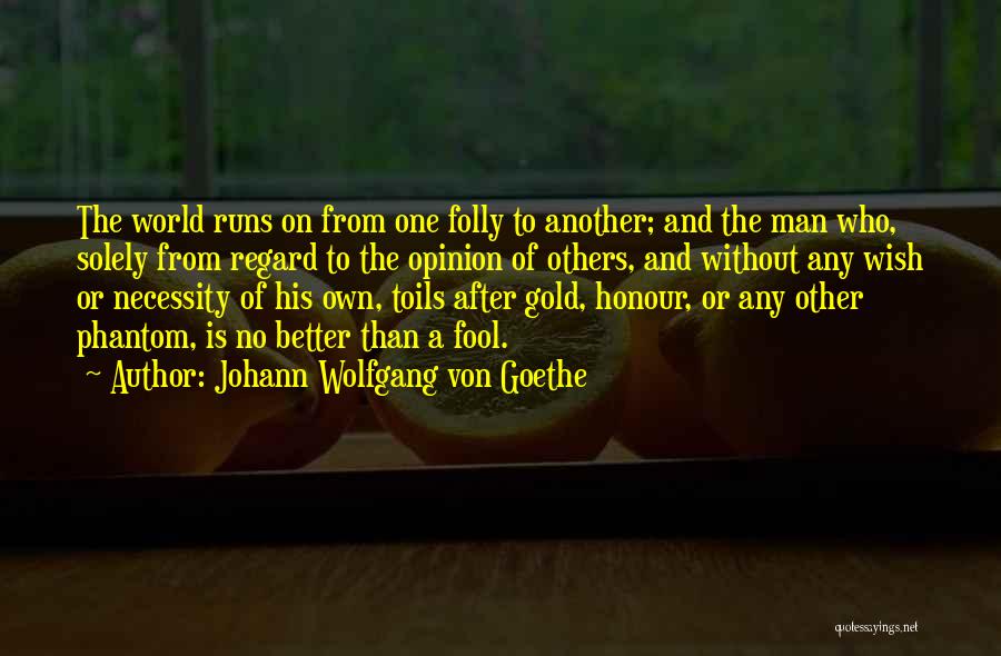 Better Than Others Quotes By Johann Wolfgang Von Goethe