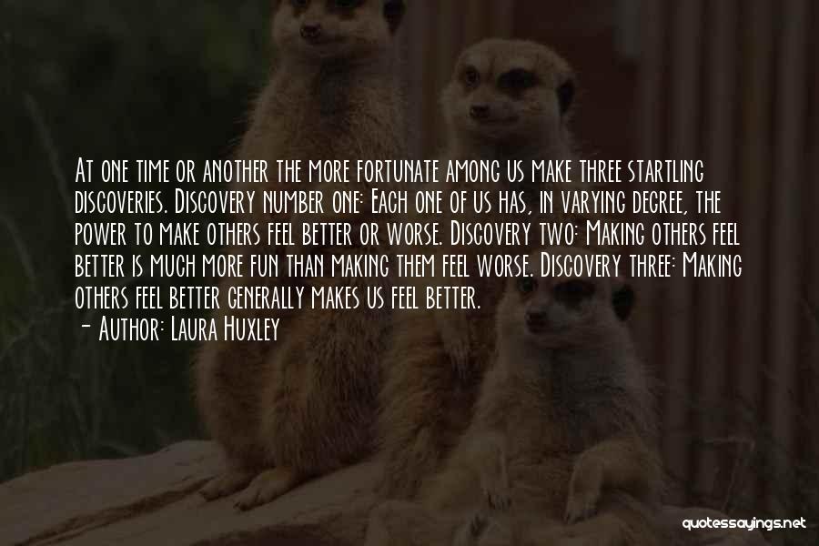 Better Than Others Quotes By Laura Huxley