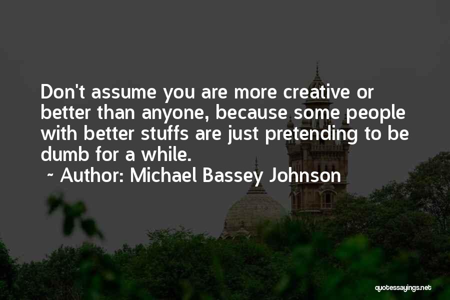 Better Than Others Quotes By Michael Bassey Johnson