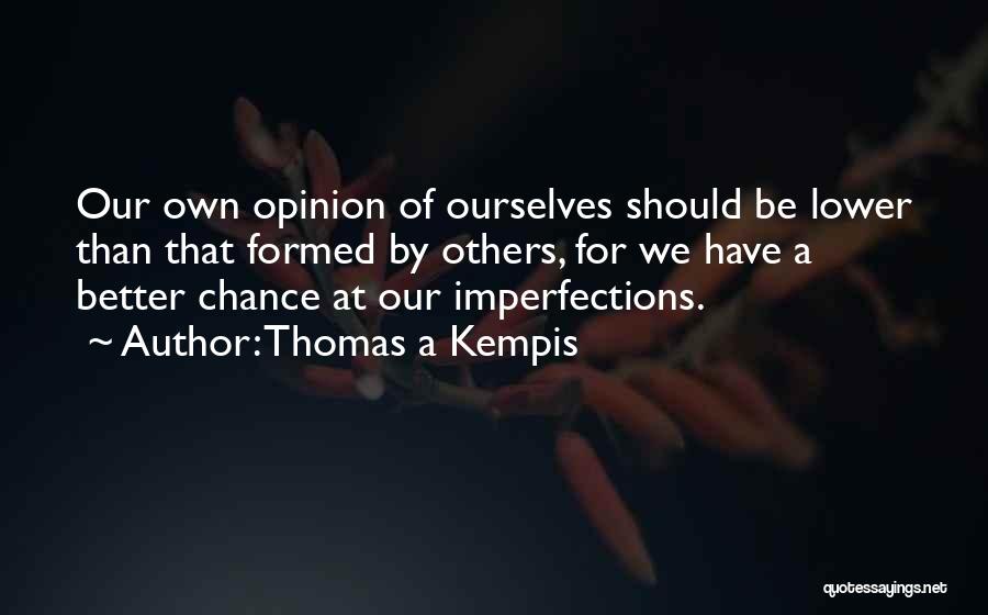 Better Than Others Quotes By Thomas A Kempis