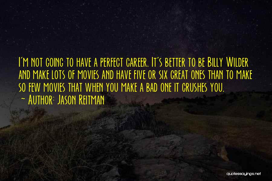 Better Than Perfect Quotes By Jason Reitman