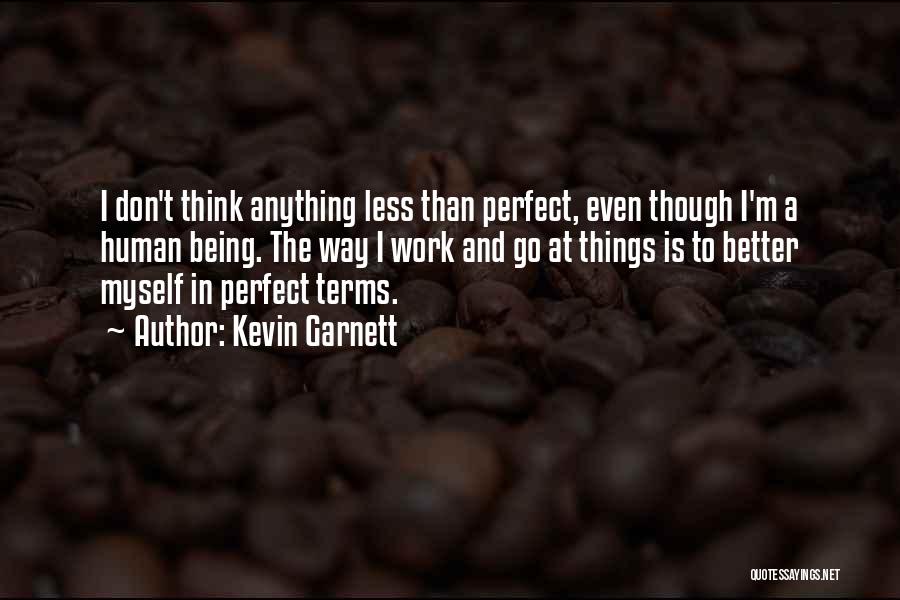 Better Than Perfect Quotes By Kevin Garnett