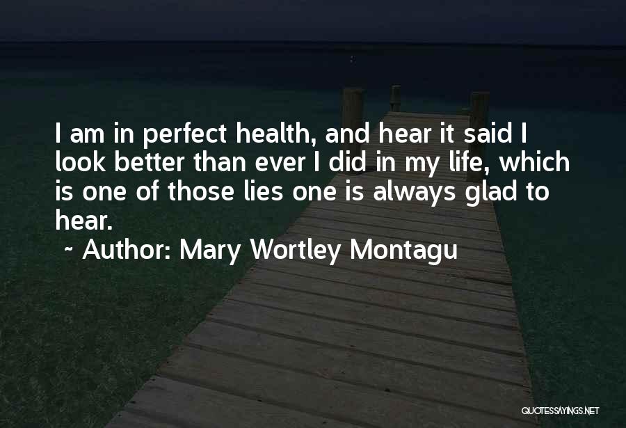 Better Than Perfect Quotes By Mary Wortley Montagu