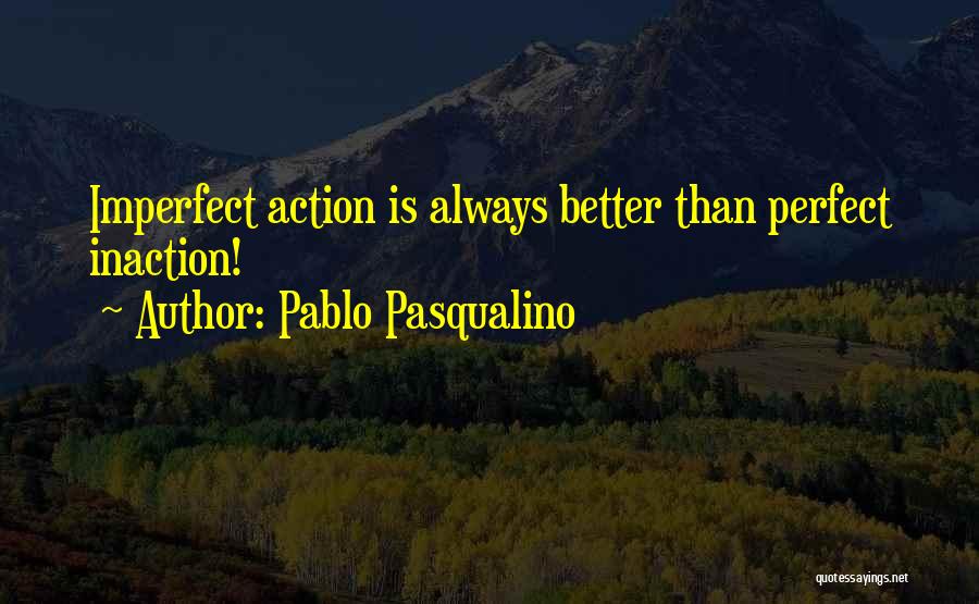 Better Than Perfect Quotes By Pablo Pasqualino