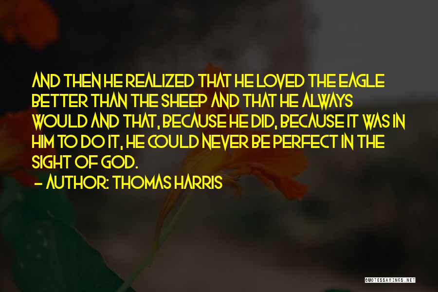 Better Than Perfect Quotes By Thomas Harris