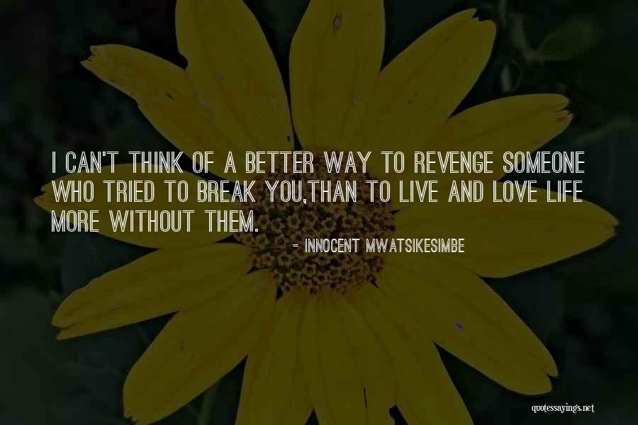 Better Than Revenge Quotes By Innocent Mwatsikesimbe