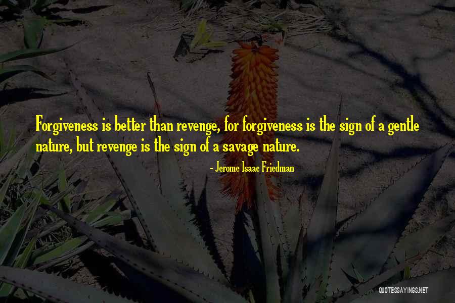 Better Than Revenge Quotes By Jerome Isaac Friedman