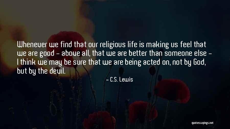 Better Than Someone Quotes By C.S. Lewis Better Than Someone Quotes By C.S. Lewis