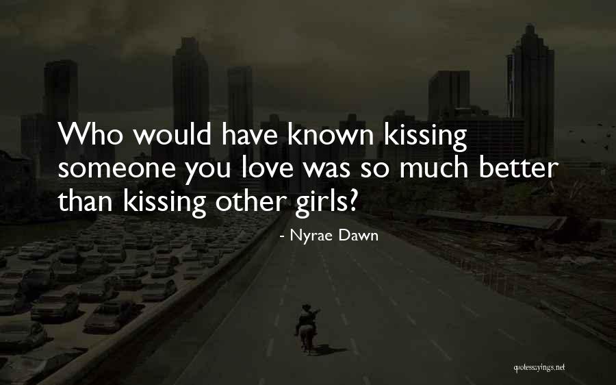 Better Than Someone Quotes By Nyrae Dawn Better Than Someone Quotes By Nyrae Dawn