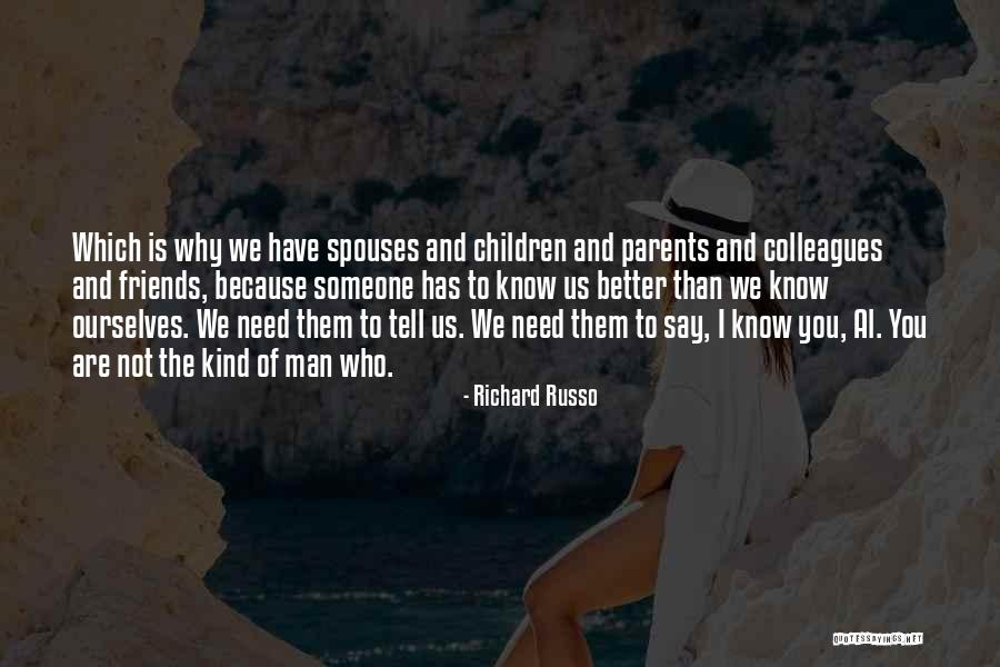 Better Than Someone Quotes By Richard Russo Better Than Someone Quotes By Richard Russo