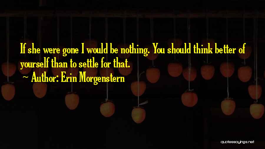 Better Than That Quotes By Erin Morgenstern