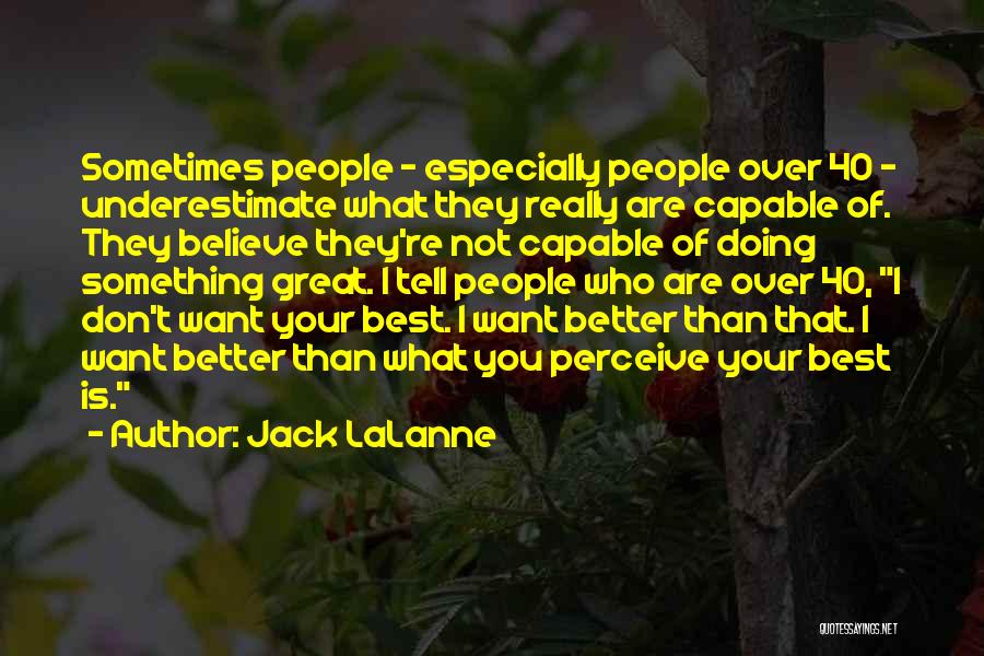 Better Than That Quotes By Jack LaLanne