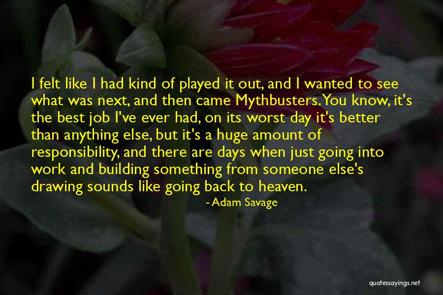 Better Than The Best Quotes By Adam Savage Better Than The Best Quotes By Adam Savage
