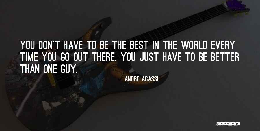 Better Than The Best Quotes By Andre Agassi Better Than The Best Quotes By Andre Agassi