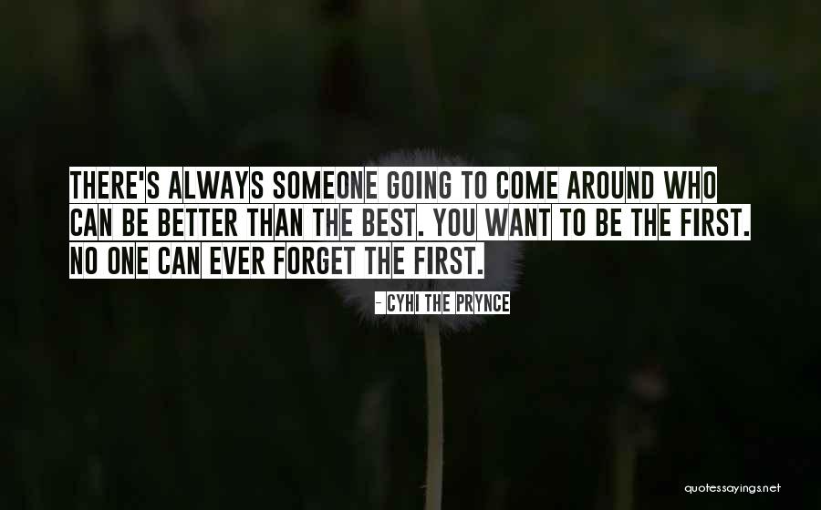 Better Than The Best Quotes By Cyhi The Prynce Better Than The Best Quotes By Cyhi The Prynce
