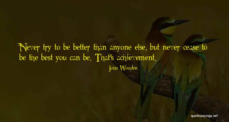 Better Than The Best Quotes By John Wooden Better Than The Best Quotes By John Wooden