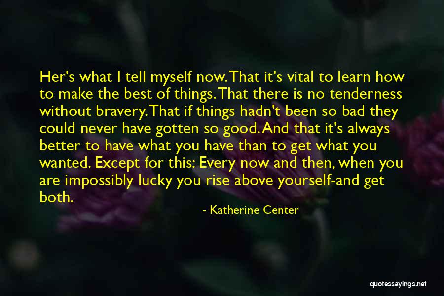 Better Than The Best Quotes By Katherine Center Better Than The Best Quotes By Katherine Center