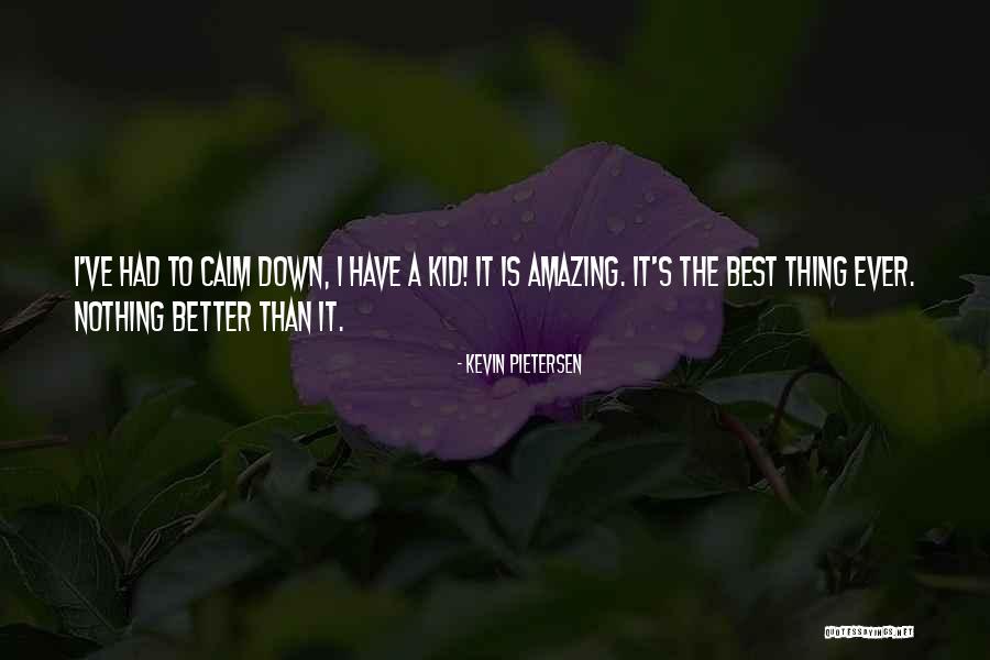 Better Than The Best Quotes By Kevin Pietersen Better Than The Best Quotes By Kevin Pietersen
