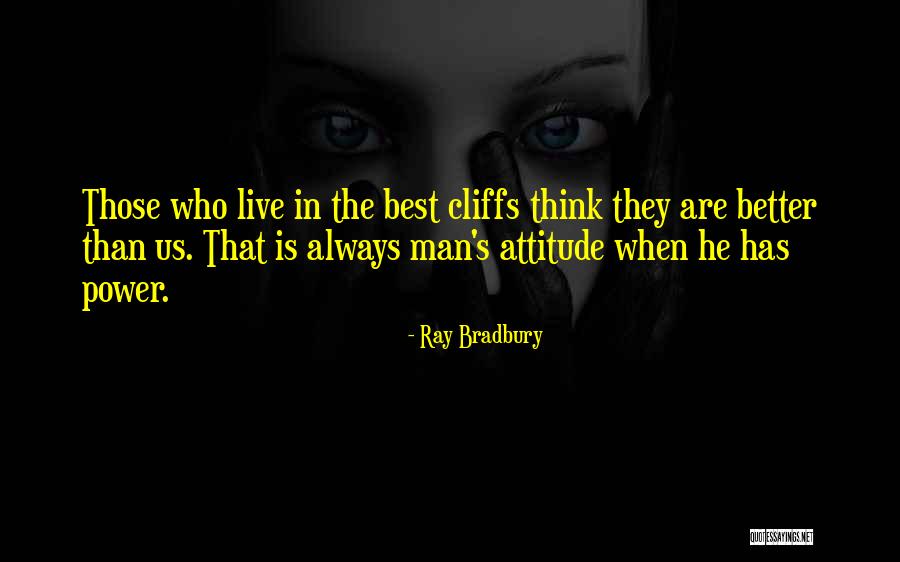 Better Than The Best Quotes By Ray Bradbury Better Than The Best Quotes By Ray Bradbury