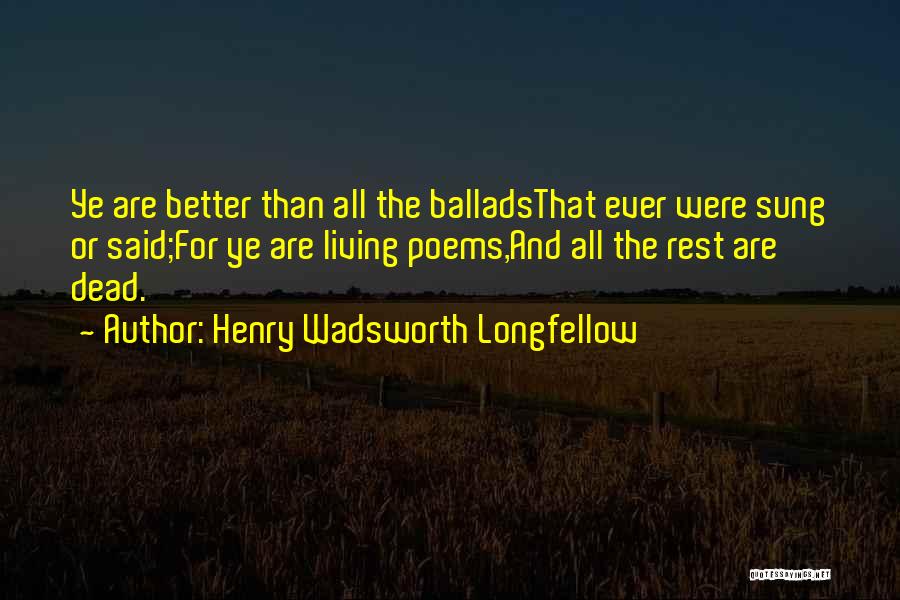 Better Than The Rest Quotes By Henry Wadsworth Longfellow