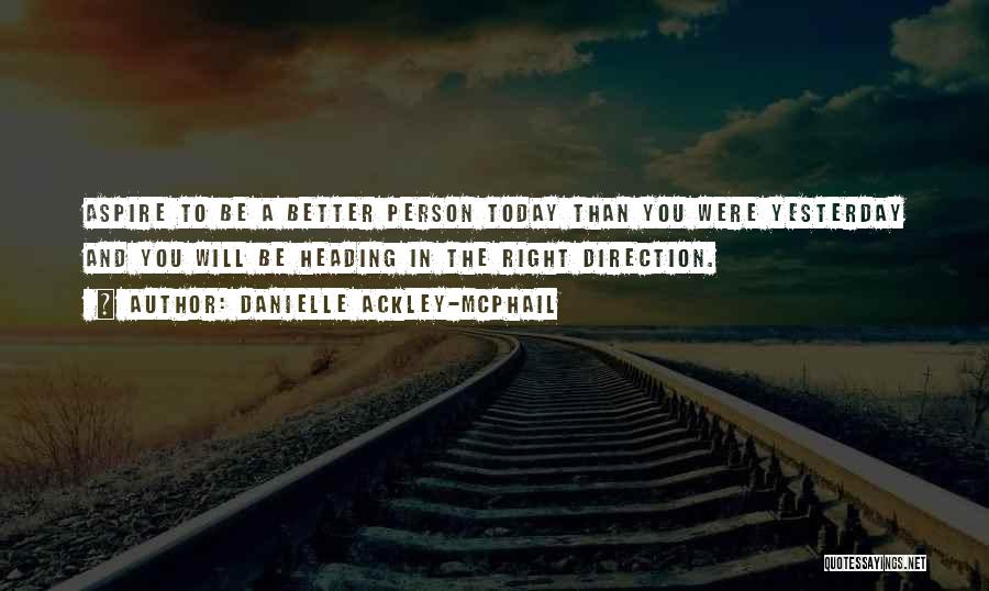 Better Than Yesterday Quotes By Danielle Ackley-McPhail