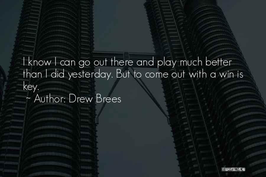 Better Than Yesterday Quotes By Drew Brees