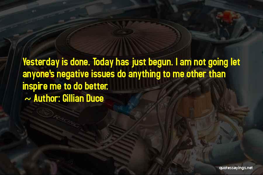 Better Than Yesterday Quotes By Gillian Duce