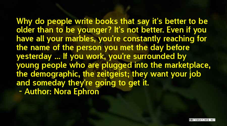 Better Than Yesterday Quotes By Nora Ephron