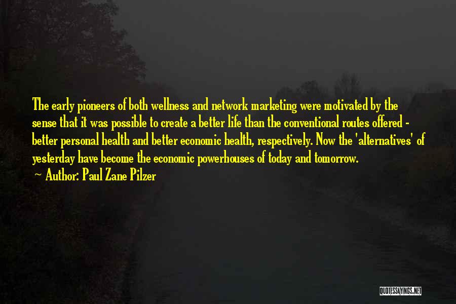 Better Than Yesterday Quotes By Paul Zane Pilzer