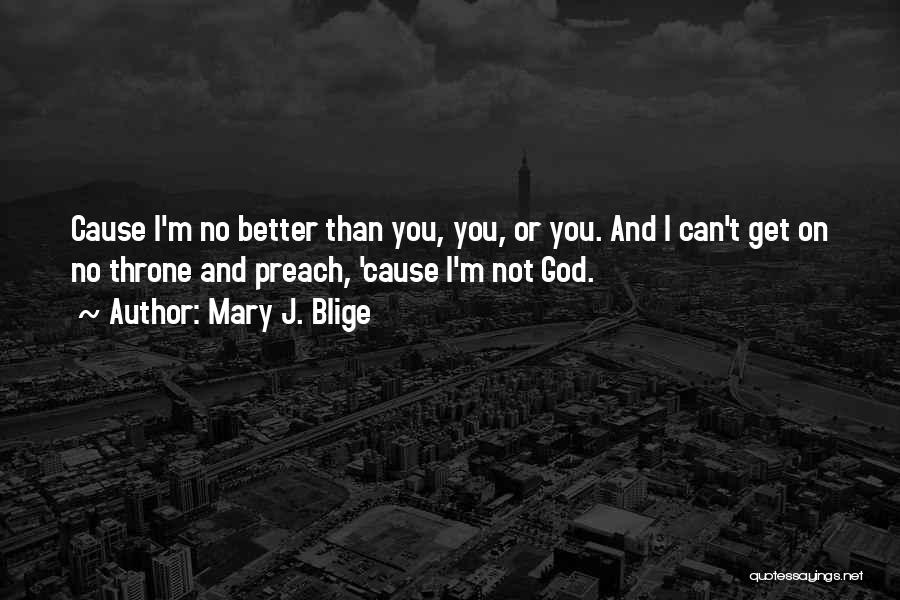 Better Than You Quotes By Mary J. Blige