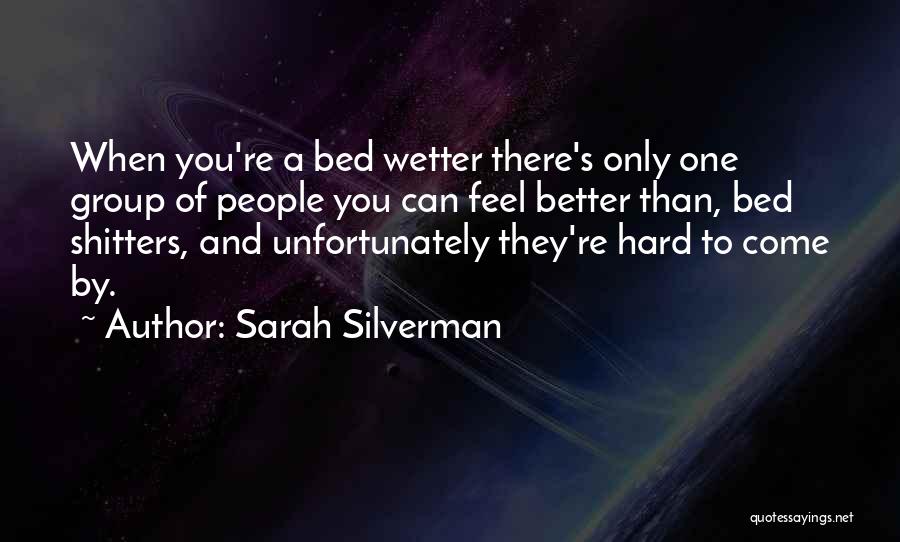 Better Than You Quotes By Sarah Silverman