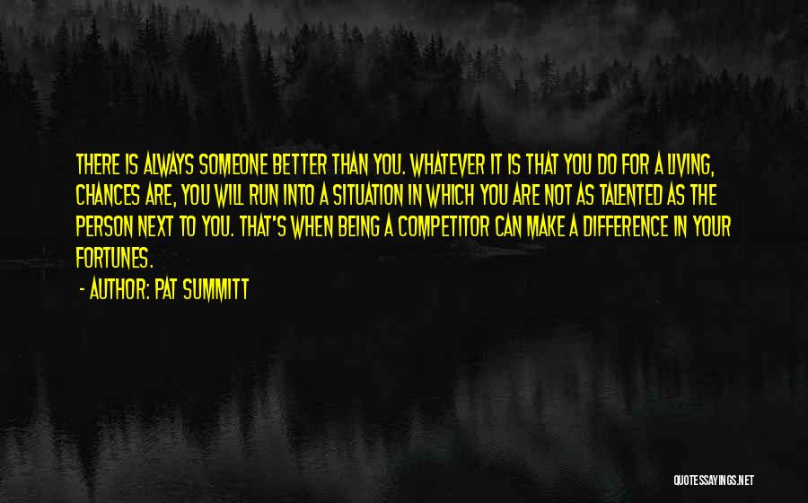Better Than Your Next Quotes By Pat Summitt