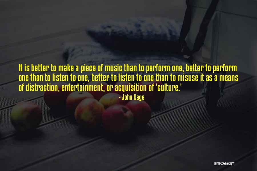Better Thats Entertainment Quotes By John Cage Better Thats Entertainment Quotes By John Cage