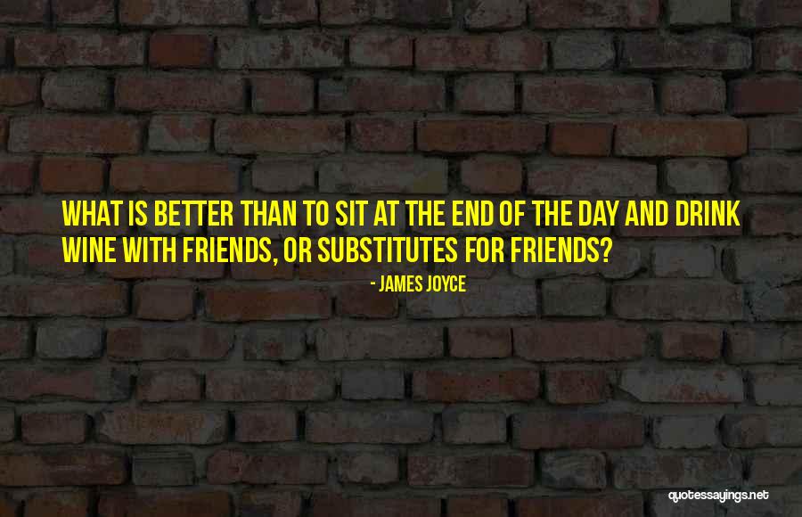 Better Thats What Friends Quotes By James Joyce Better Thats What Friends Quotes By James Joyce