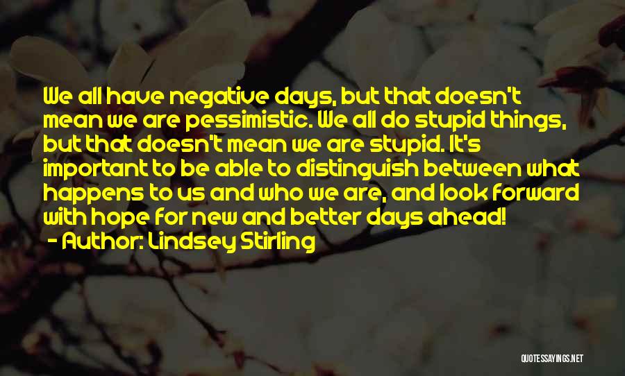 Better Things Ahead Quotes By Lindsey Stirling